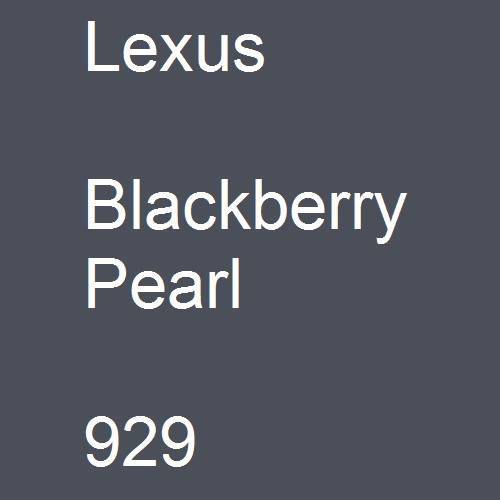 Lexus, Blackberry Pearl, 929.